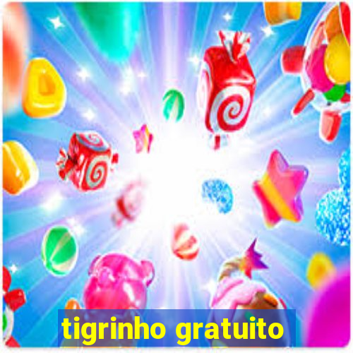 tigrinho gratuito